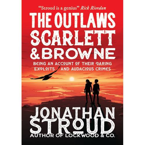 The Outlaws Scarlett and Browne - By Jonathan Stroud