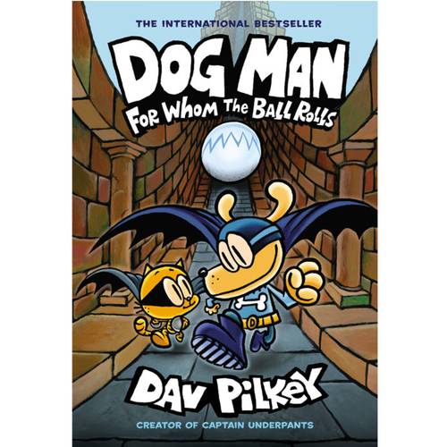 Dog Man -7: For Whom the Ball Rolls - By Dav Pilkey 