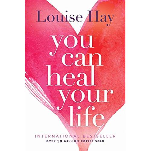 You Can Heal Your Life - By - Louise Hay