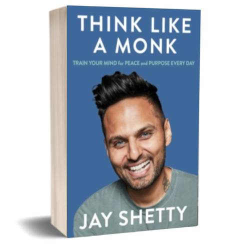 Think like a monk: train your mind for peace and purpose every day: Jay Shetty 