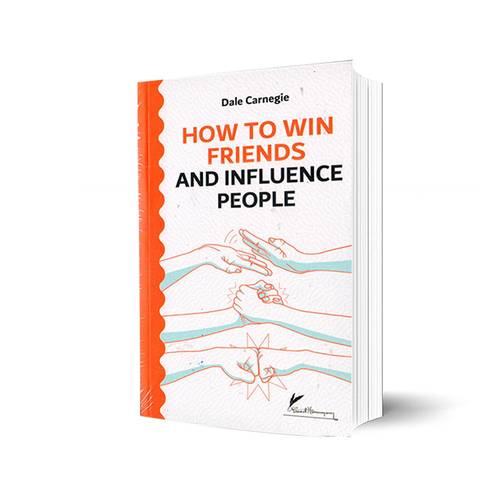 HOW TO WIN FRIENDS AND INFLUENCE PEOPLE:DALE CARNEGIE
