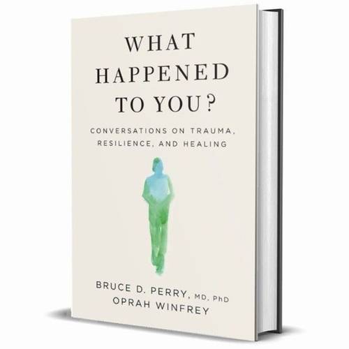 What Happened to You? Oprah Winfrey Dr Bruce Perry:HARD COVER