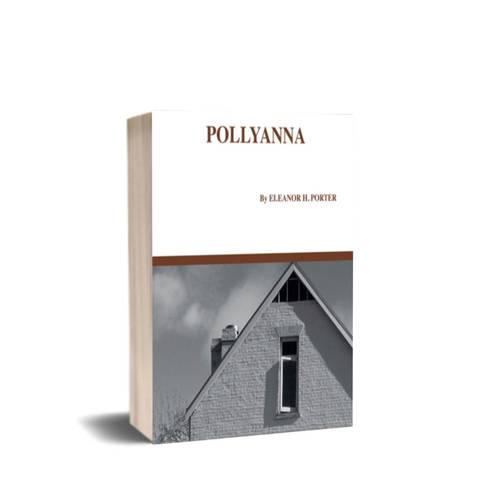 Pollyanna: Pollyanna by Eleanor H. Porter