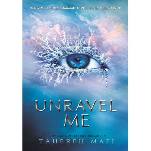 Unravel Me - by- Tahereh Mafi