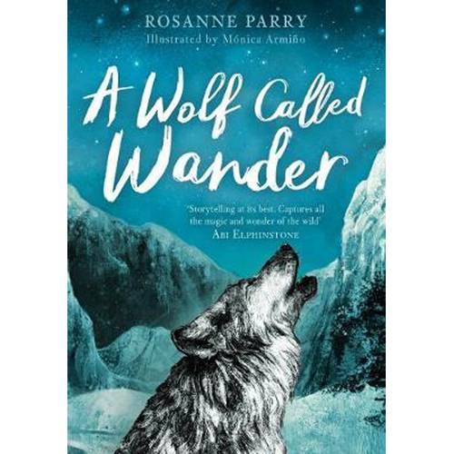  A Wolf Called Wander By (author)  Rosanne Parry , Illustrated by  Monica Armino