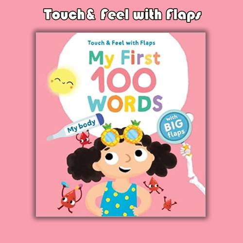   Touch& Feel with Flaps- My First 100 words- My Body